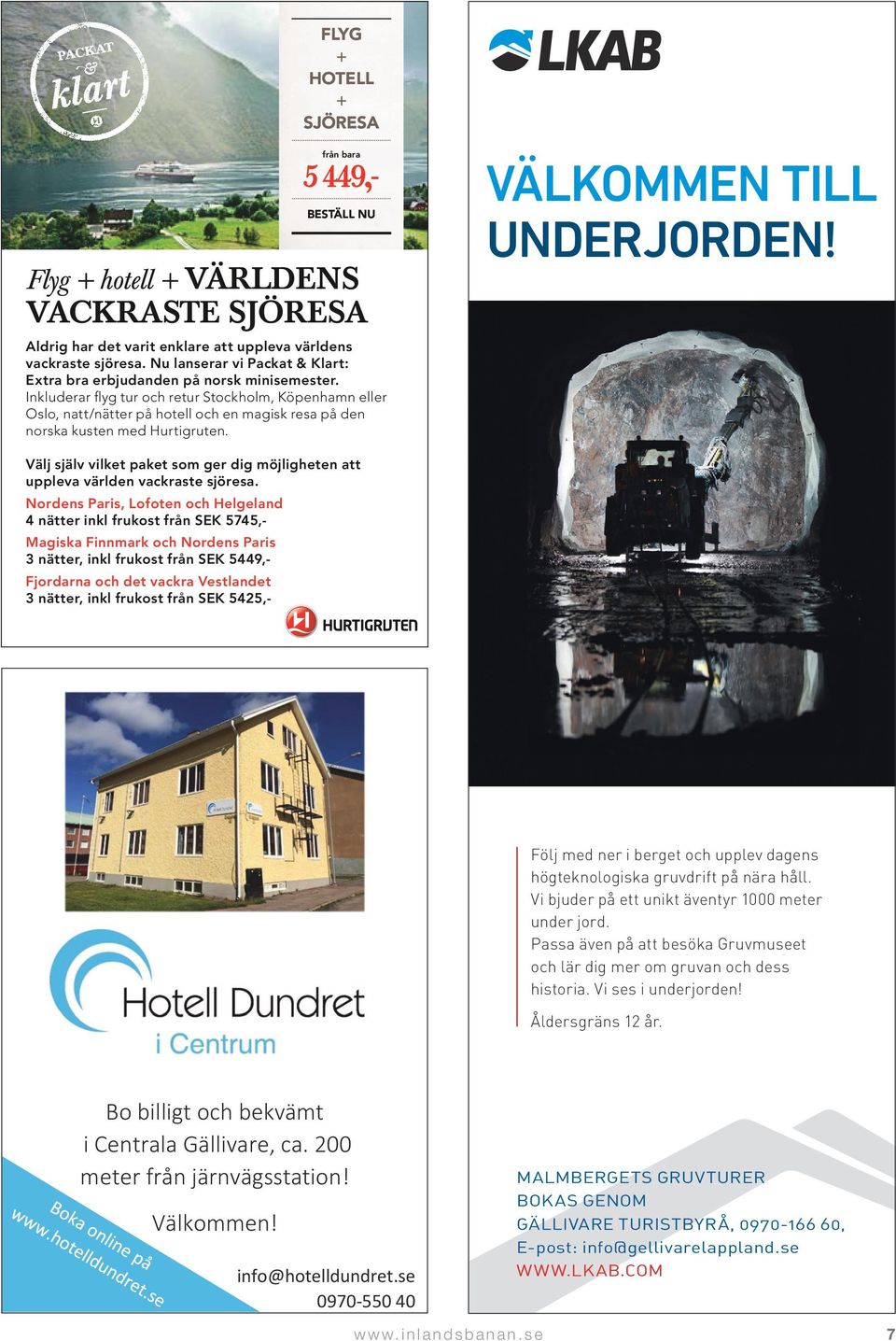 Inkluderar flyg tur och retur Stockholm, Köpenhamn eller Oslo, natt/nätter på hotell och en magisk resa på den norska kusten med Hurtigruten.