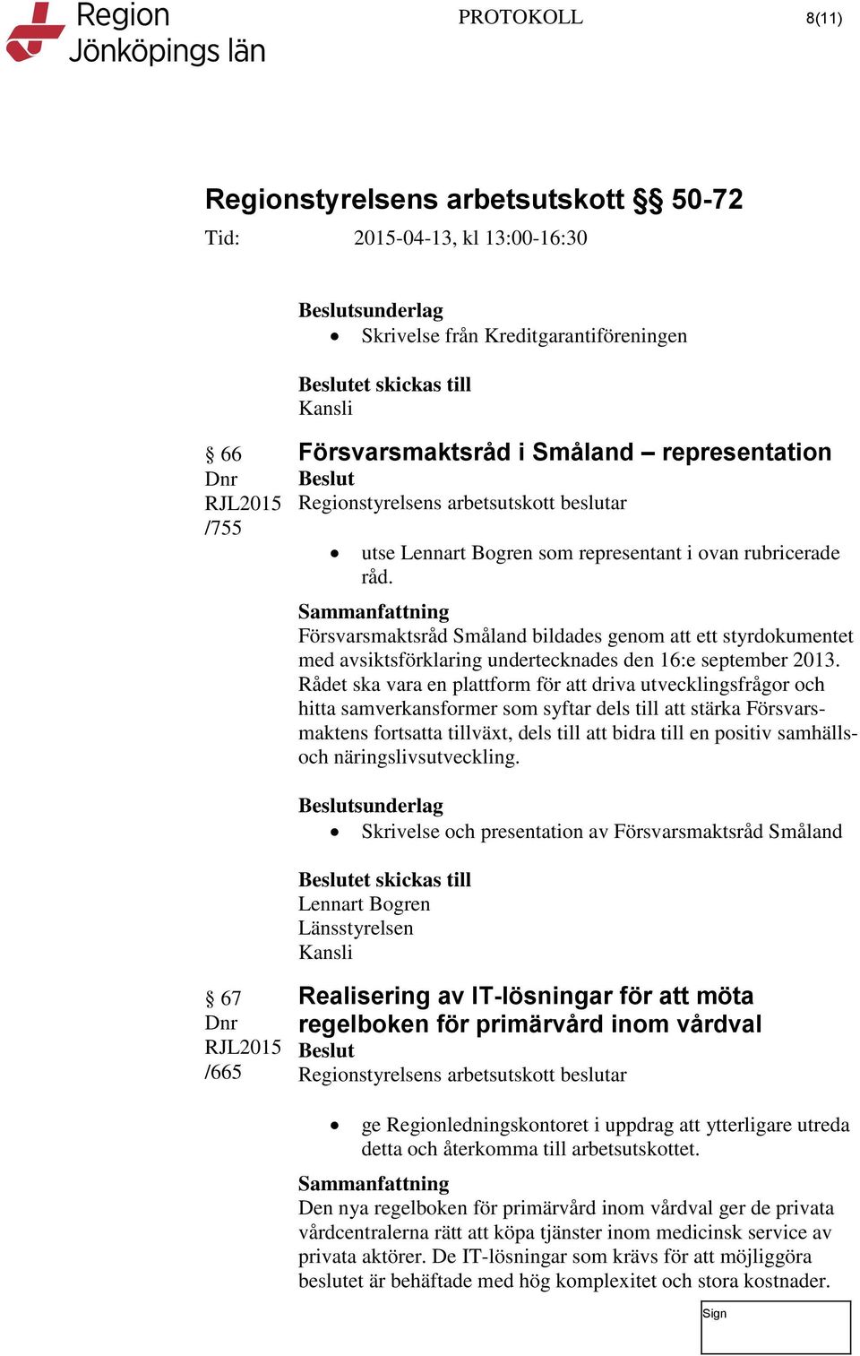 Rådet ska vara en plattform för att driva utvecklingsfrågor och hitta samverkansformer som syftar dels till att stärka Försvarsmaktens fortsatta tillväxt, dels till att bidra till en positiv