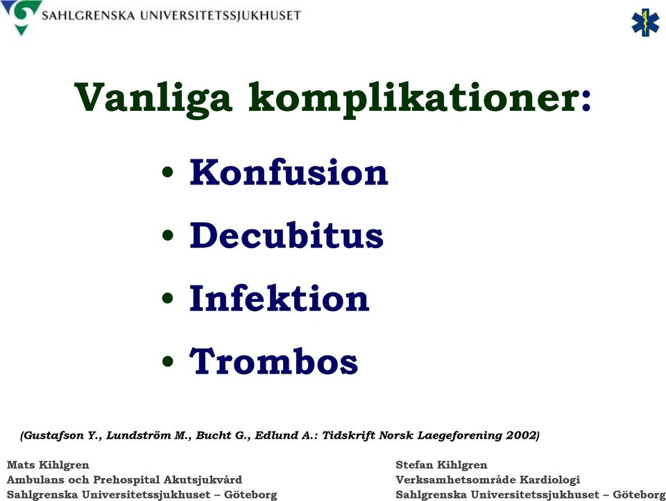 (Gustafson Y., Lundström M., Bucht G.