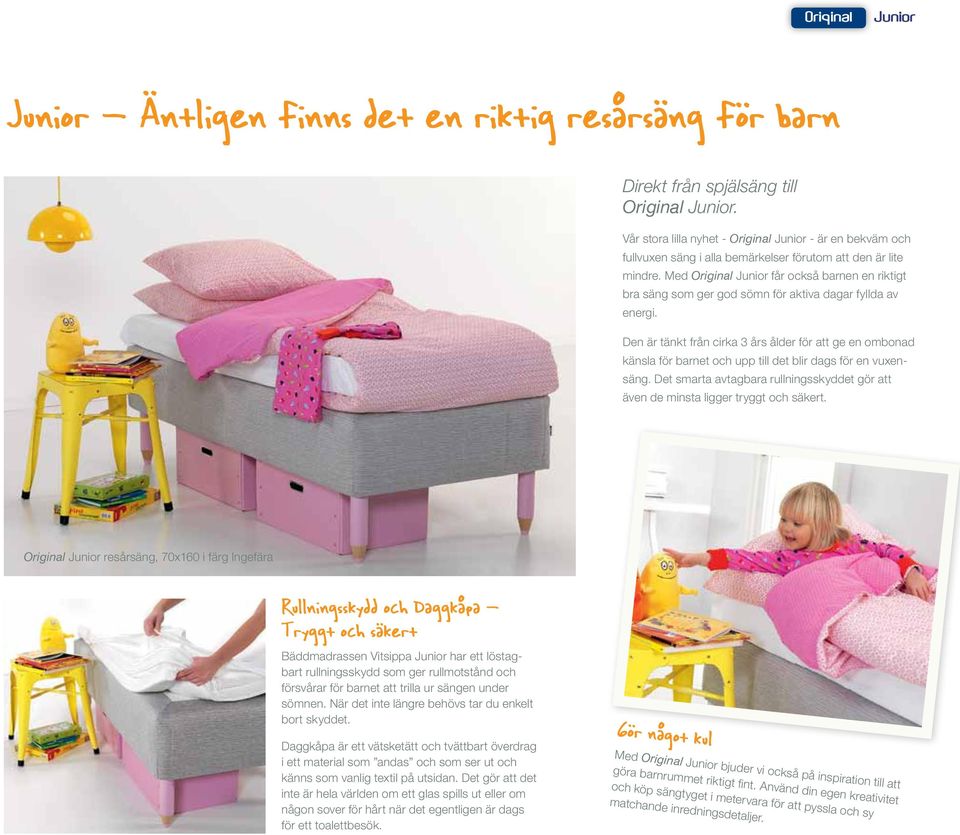 Med Original Junior får också barnen en riktigt bra säng som ger god sömn för aktiva dagar fyllda av energi.