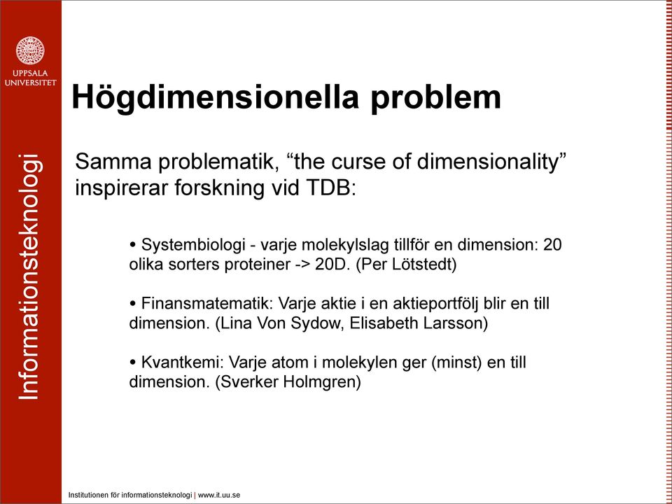 (Per Lötstedt) Finansmatematik: Varje aktie i en aktieportfölj blir en till dimension.