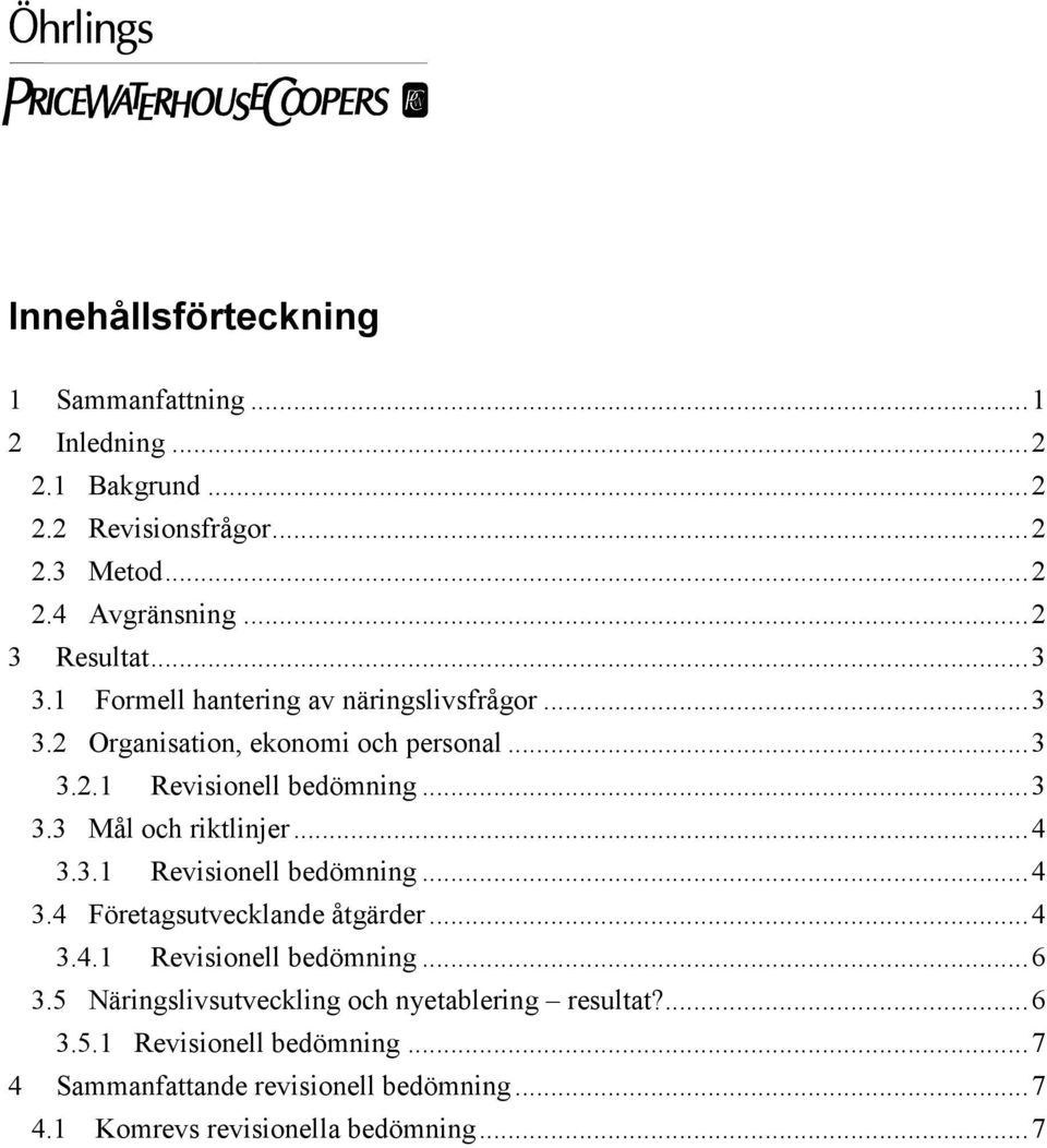 ..4 3.3.1 Revisionell bedömning...4 3.4 Företagsutvecklande åtgärder...4 3.4.1 Revisionell bedömning...6 3.