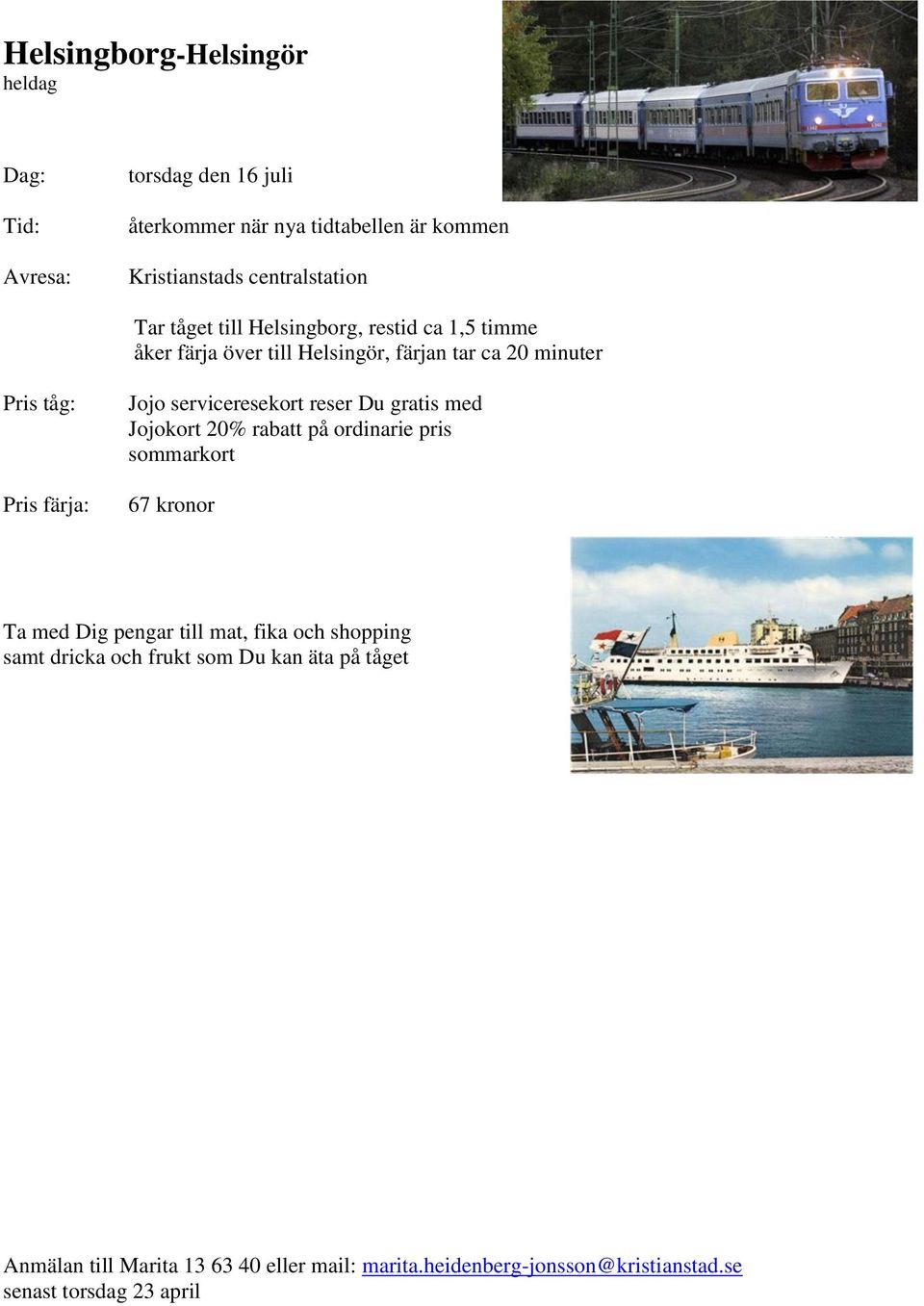 serviceresekort reser Du gratis med Jojokort 20% rabatt på ordinarie pris sommarkort 67 kronor Ta med Dig pengar till mat, fika och shopping