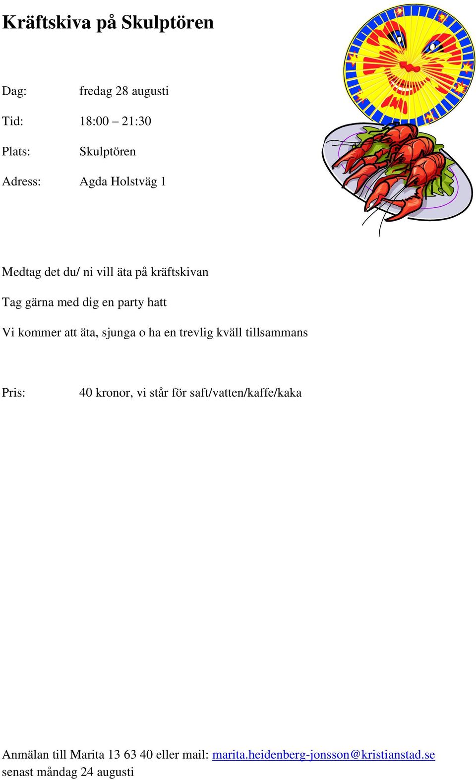 äta, sjunga o ha en trevlig kväll tillsammans Pris: 40 kronor, vi står för saft/vatten/kaffe/kaka