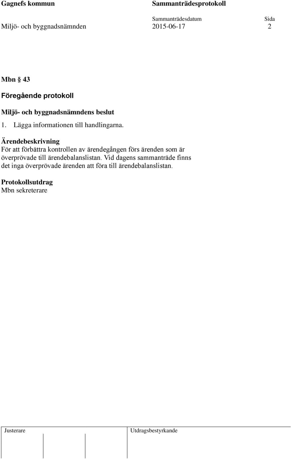För att förbättra kontrollen av ärendegången förs ärenden som är överprövade