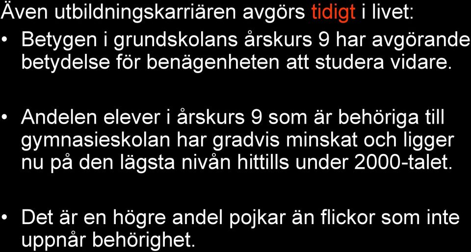 Andelen elever i årskurs 9 som är behöriga till gymnasieskolan har gradvis minskat och