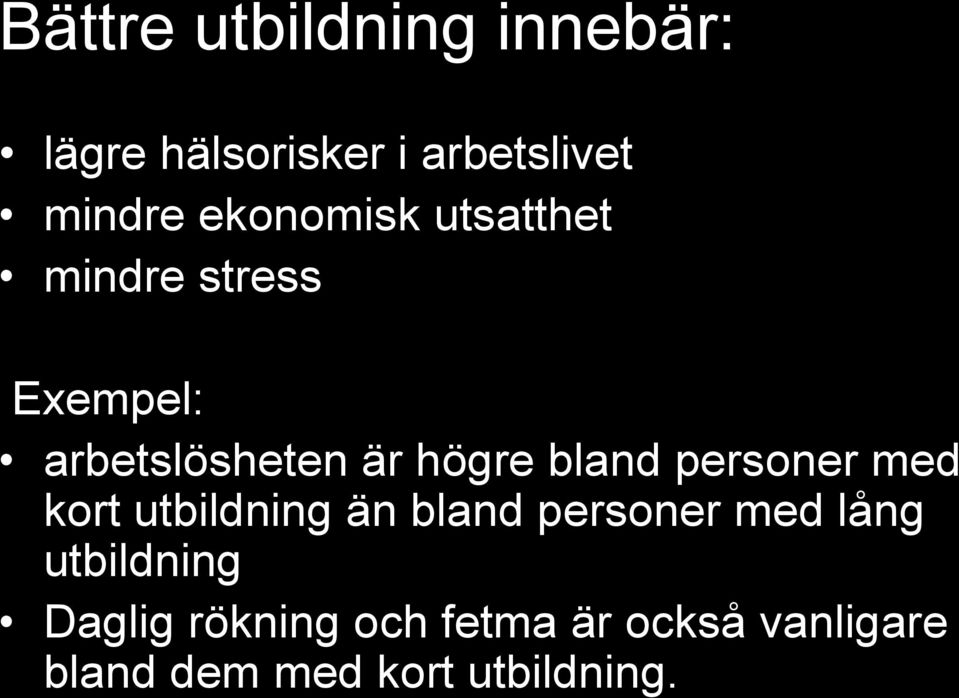 bland personer med kort utbildning än bland personer med lång