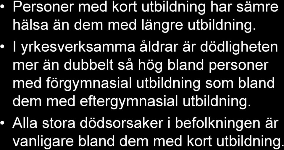 med förgymnasial utbildning som bland dem med eftergymnasial utbildning.