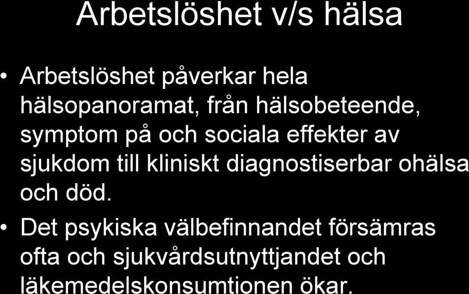 kliniskt diagnostiserbar ohälsa och död.