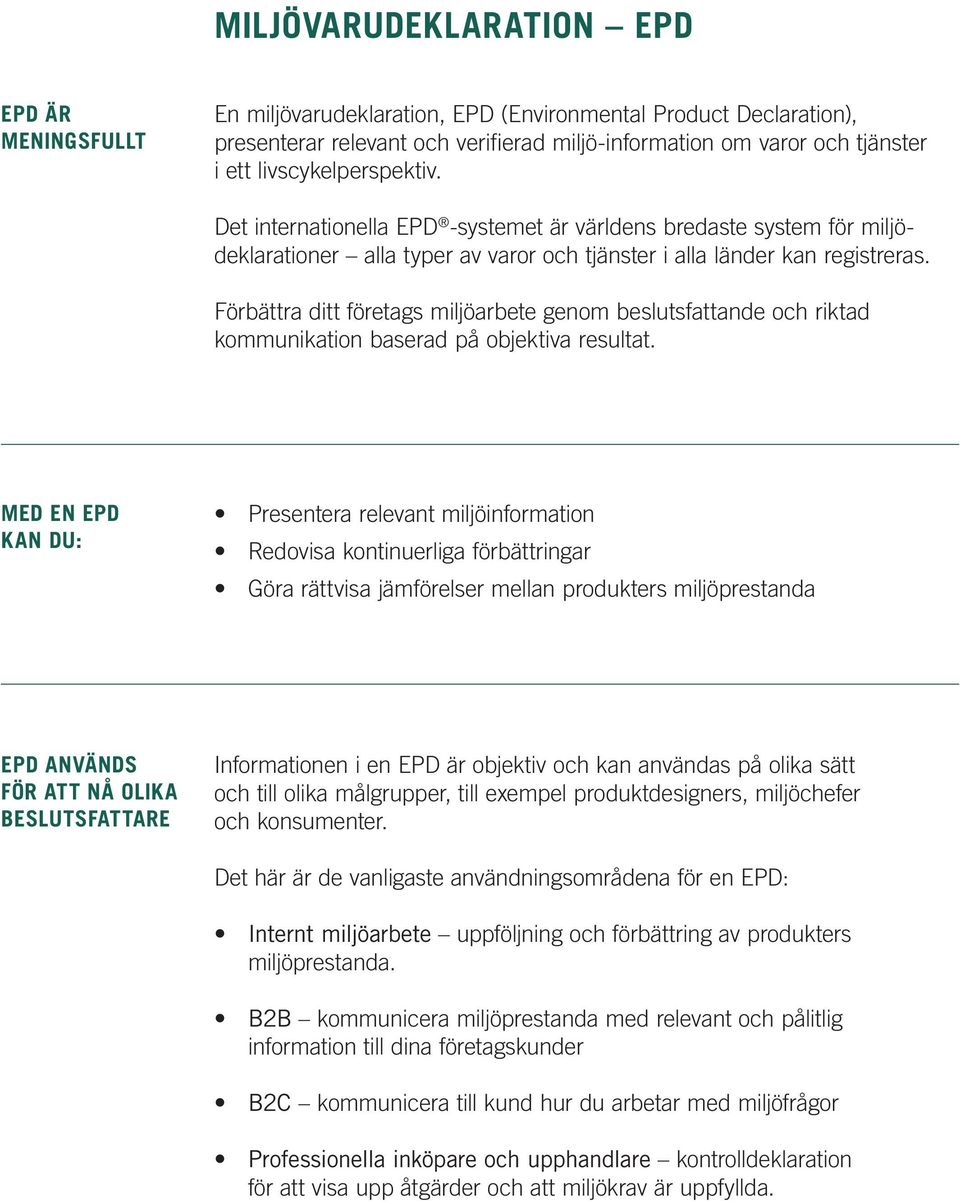 Förbättra ditt företags miljöarbete genom beslutsfattande och riktad kommunikation baserad på objektiva resultat.