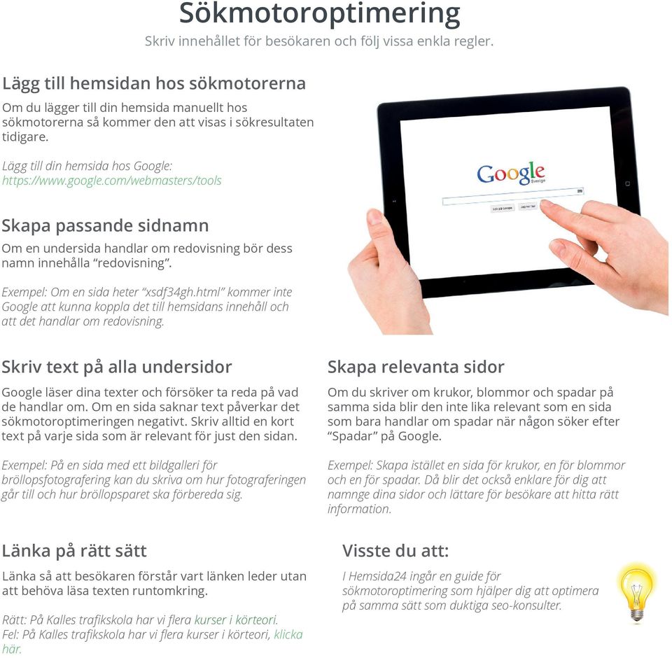 com/webmasters/tools Skapa passande sidnamn Om en undersida handlar om redovisning bör dess namn innehålla redovisning. Exempel: Om en sida heter xsdf34gh.