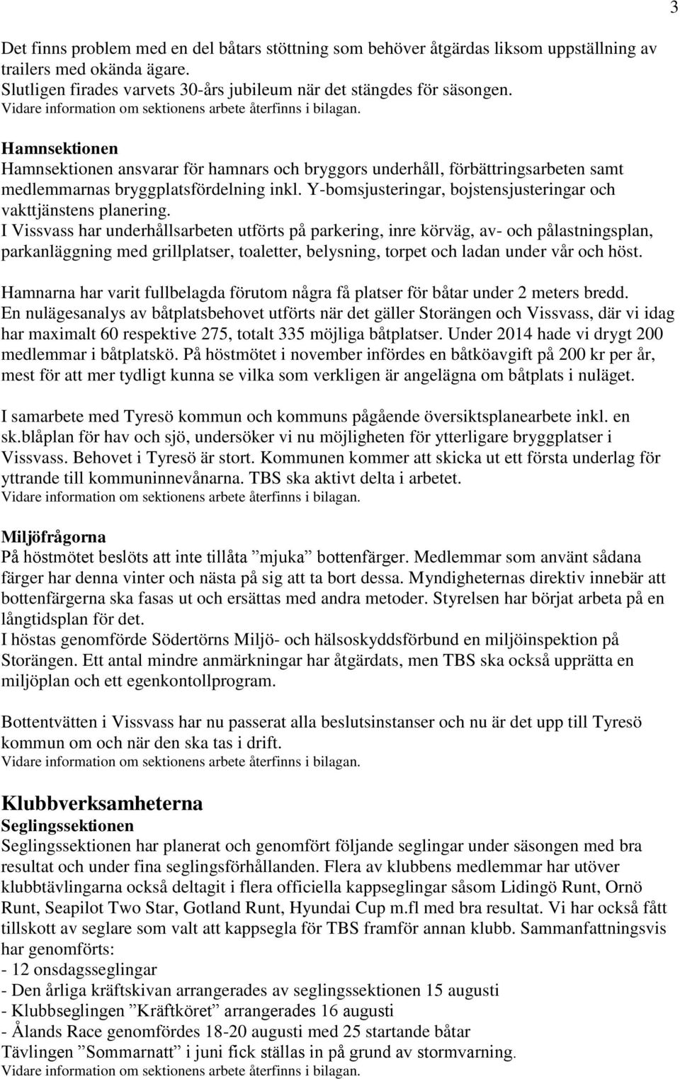 Y-bomsjusteringar, bojstensjusteringar och vakttjänstens planering.