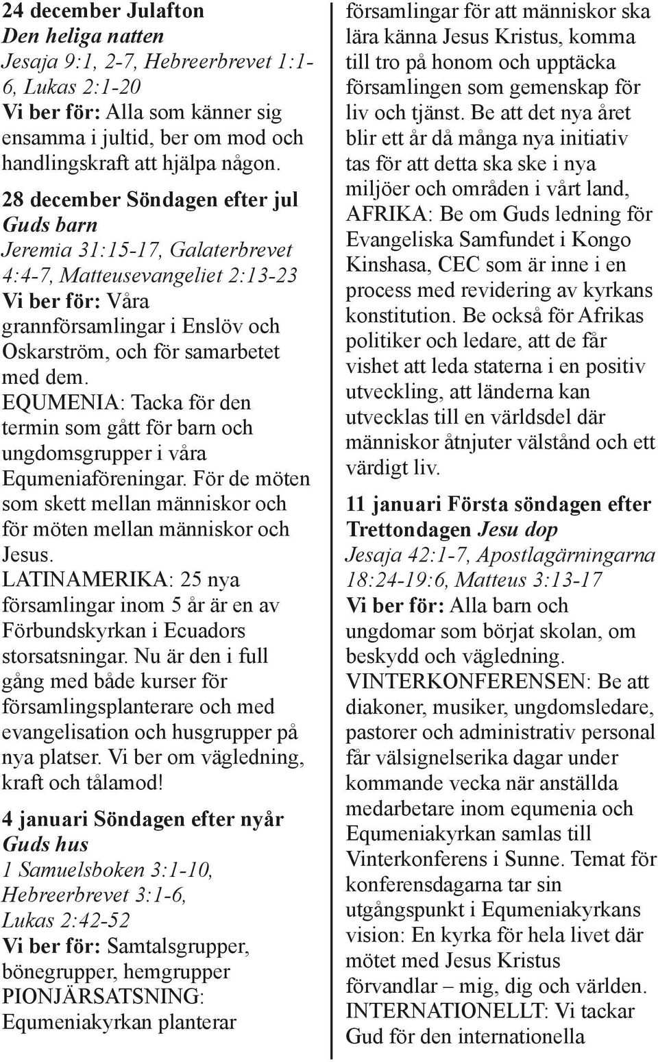 EQUMENIA: Tacka för den termin som gått för barn och ungdomsgrupper i våra Equmeniaföreningar. För de möten som skett mellan människor och för möten mellan människor och Jesus.