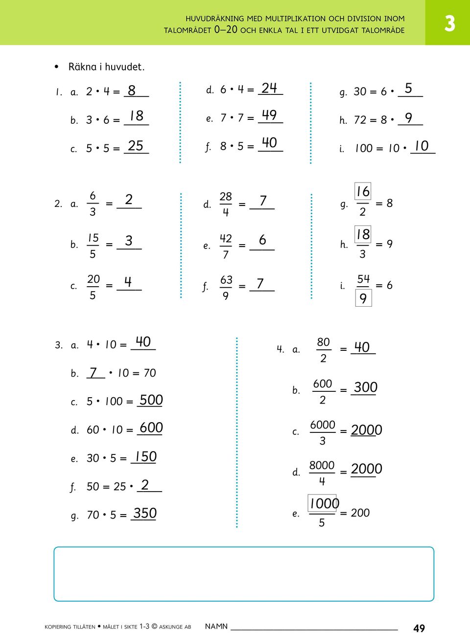 = 8 4 2 6 16 18 42 e. = h. = 9 7 20 c. = 4 5 6 f. = 7 9 54 i. = 6 9 40. a. 4 10 = 7 b. 10 = 70 500 c. 5 100 = 600 d. 60 10 = 150 e.