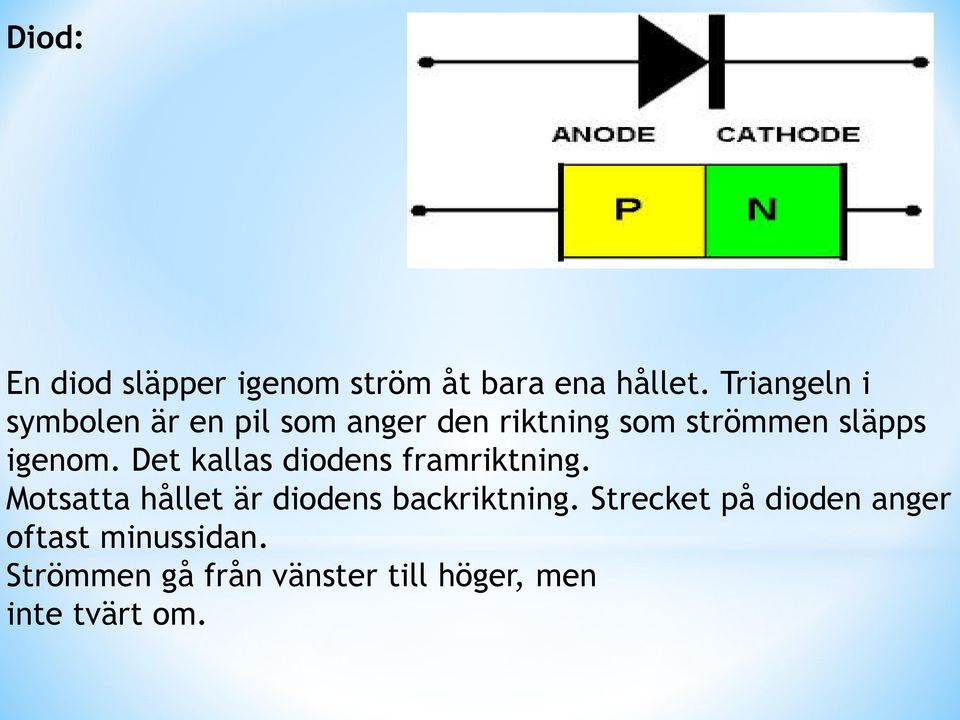 igenom. Det kallas diodens framriktning.