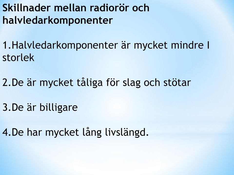 Halvledarkomponenter är mycket mindre I storlek