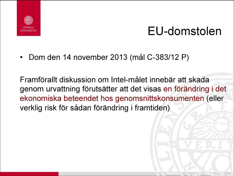 förutsätter att det visas en förändring i det ekonomiska beteendet