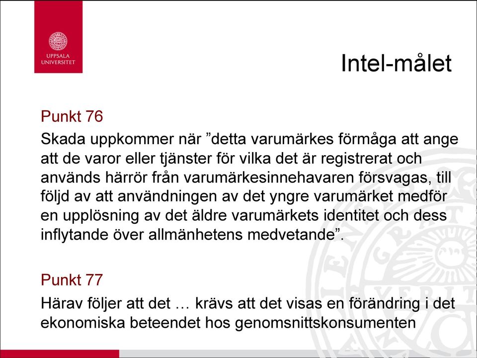 varumärket medför en upplösning av det äldre varumärkets identitet och dess inflytande över allmänhetens medvetande.