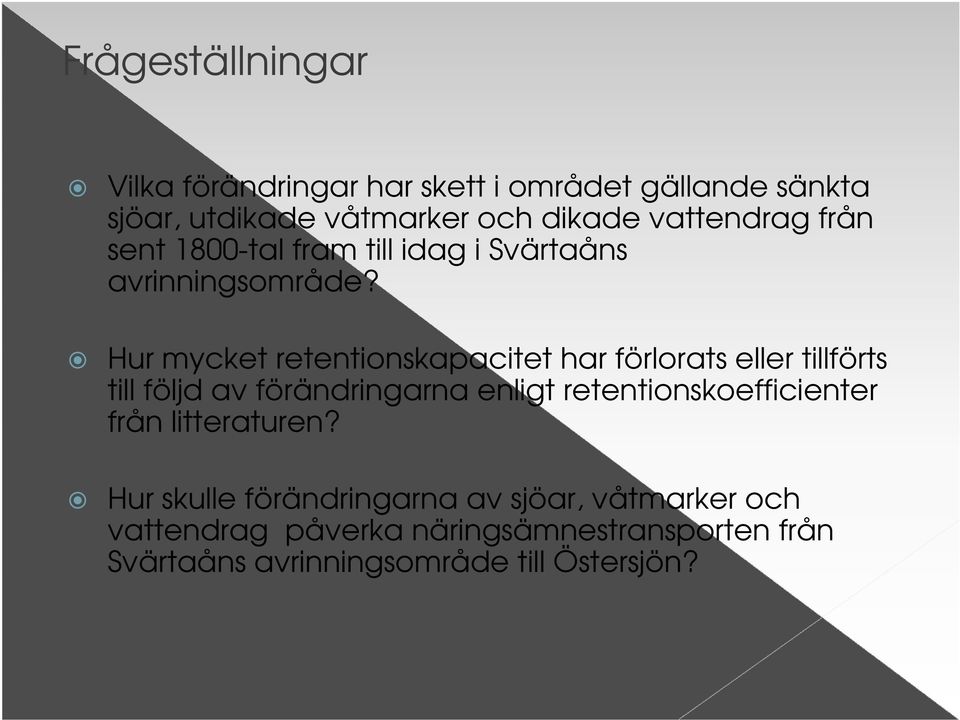 Hur mycket retentionskapacitet har förlorats eller tillförts till följd av förändringarna enligt