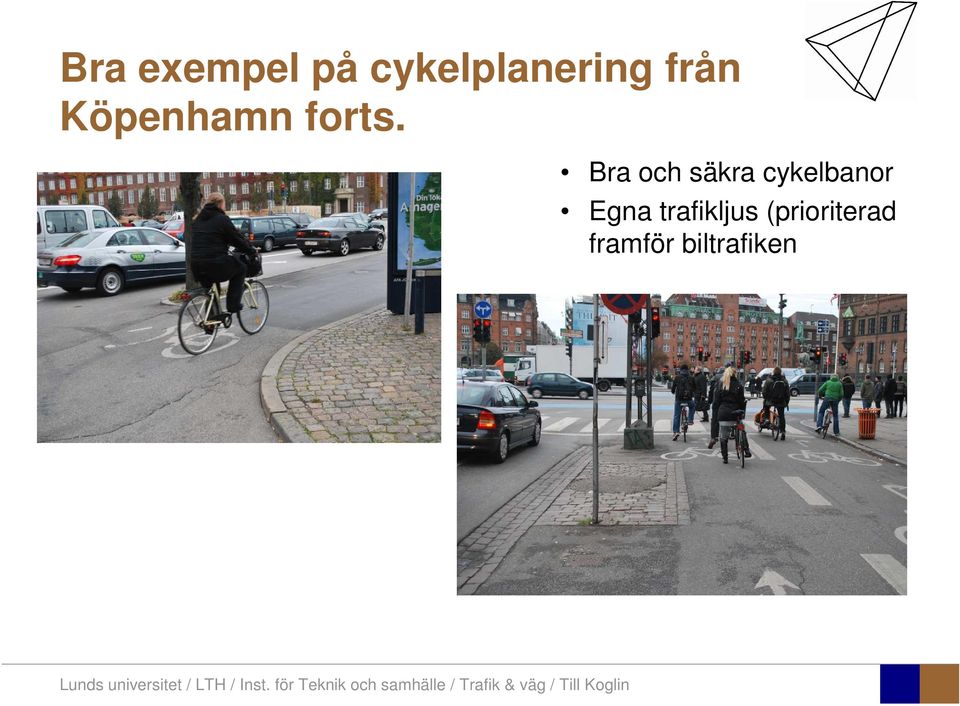 Bra och säkra cykelbanor Egna