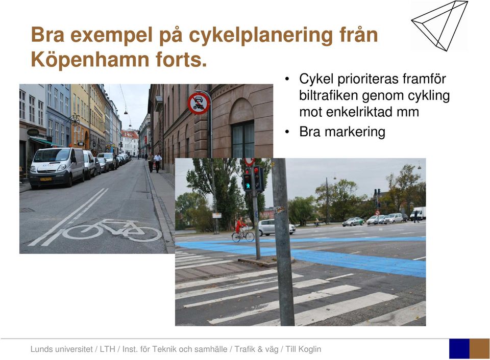 Cykel prioriteras framför