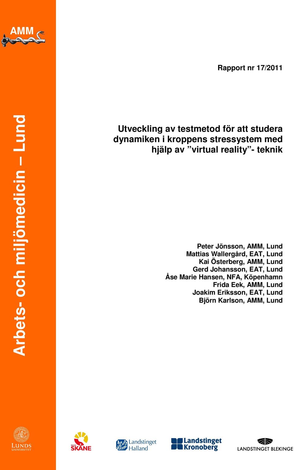Lund Mattias Wallergård, EAT, Lund Kai Österberg, AMM, Lund Gerd Johansson, EAT, Lund Åse
