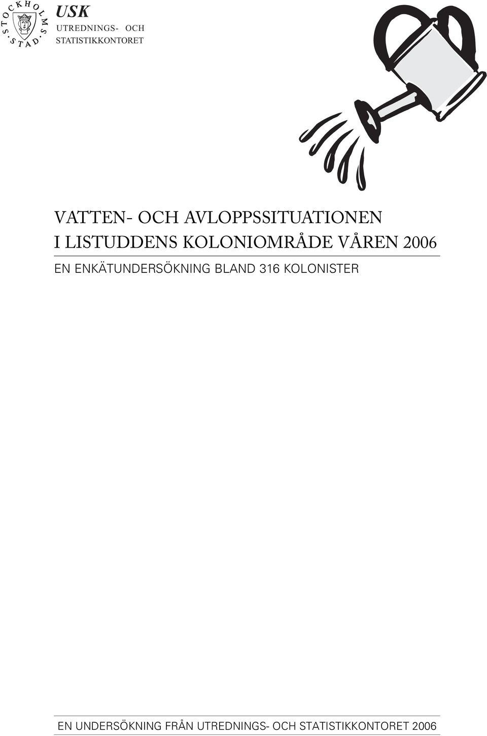 2006 EN ENKÄTUNDERSÖKNING BLAND 316 KOLONISTER EN