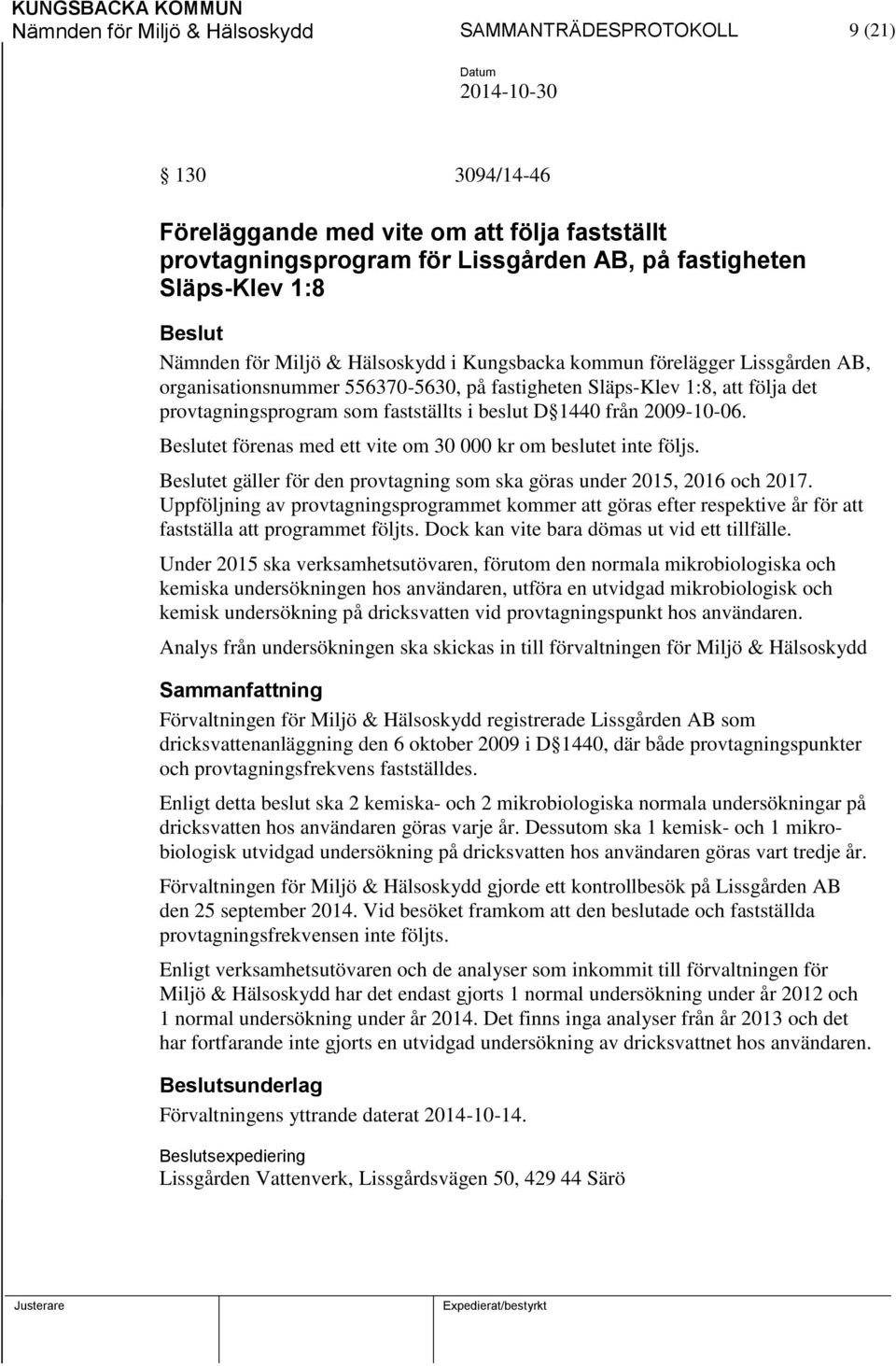från 2009-10-06. et förenas med ett vite om 30 000 kr om beslutet inte följs. et gäller för den provtagning som ska göras under 2015, 2016 och 2017.