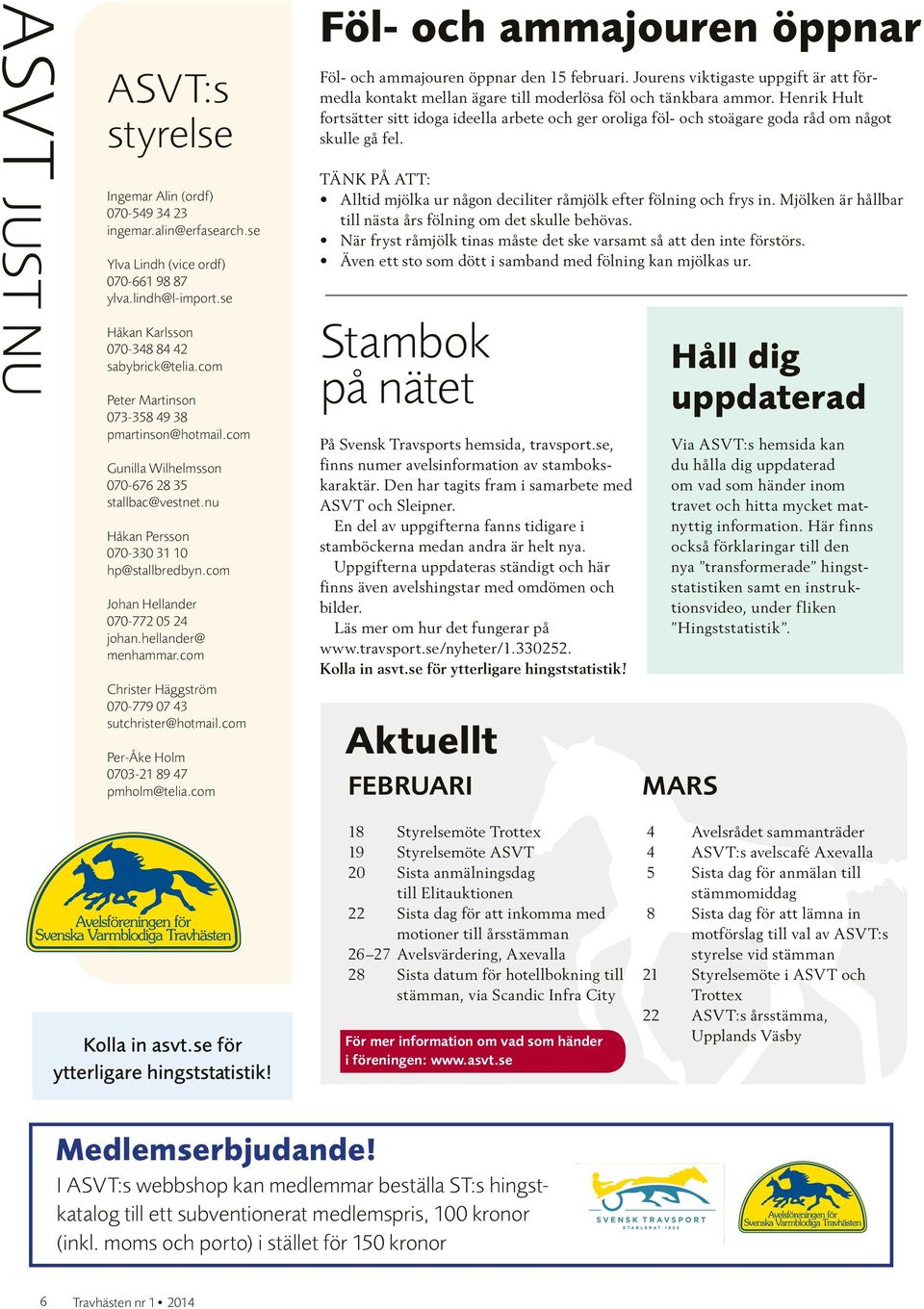 se, Via ASVT:s hemsida kan Gunilla Wilhelmsson finns numer avelsinformation av stambokskaraktär.