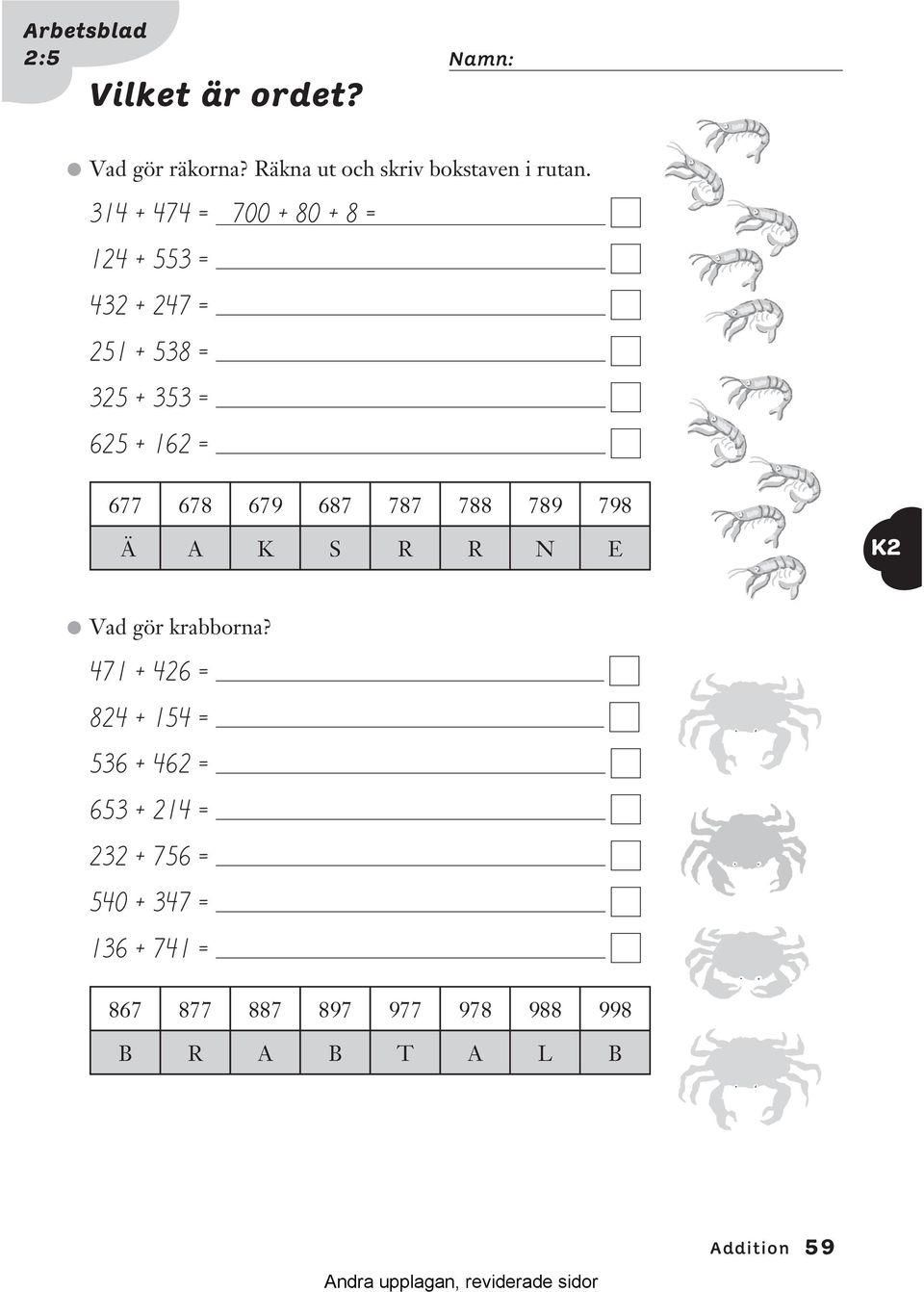 787 788 789 798 Ä A K S R R N E K2 Vad gör krabborna?