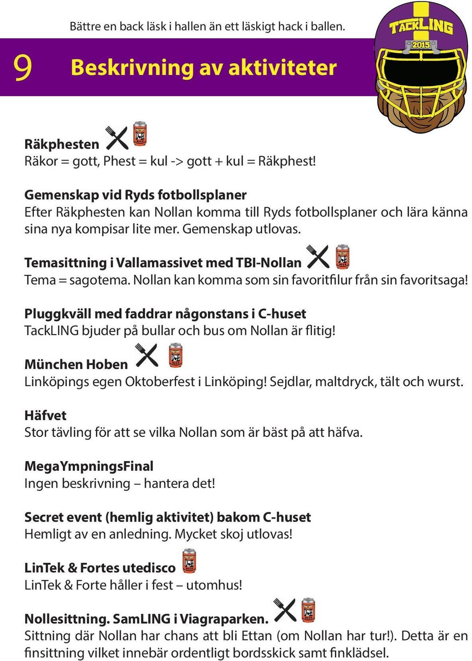 Temasittning i Vallamassivet med TBI-Nollan Tema = sagotema. Nollan kan komma som sin favoritfilur från sin favoritsaga!