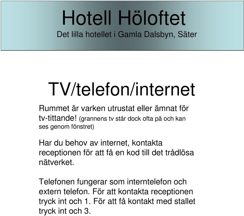 receptionen för att få en kod till det trådlösa nätverket.