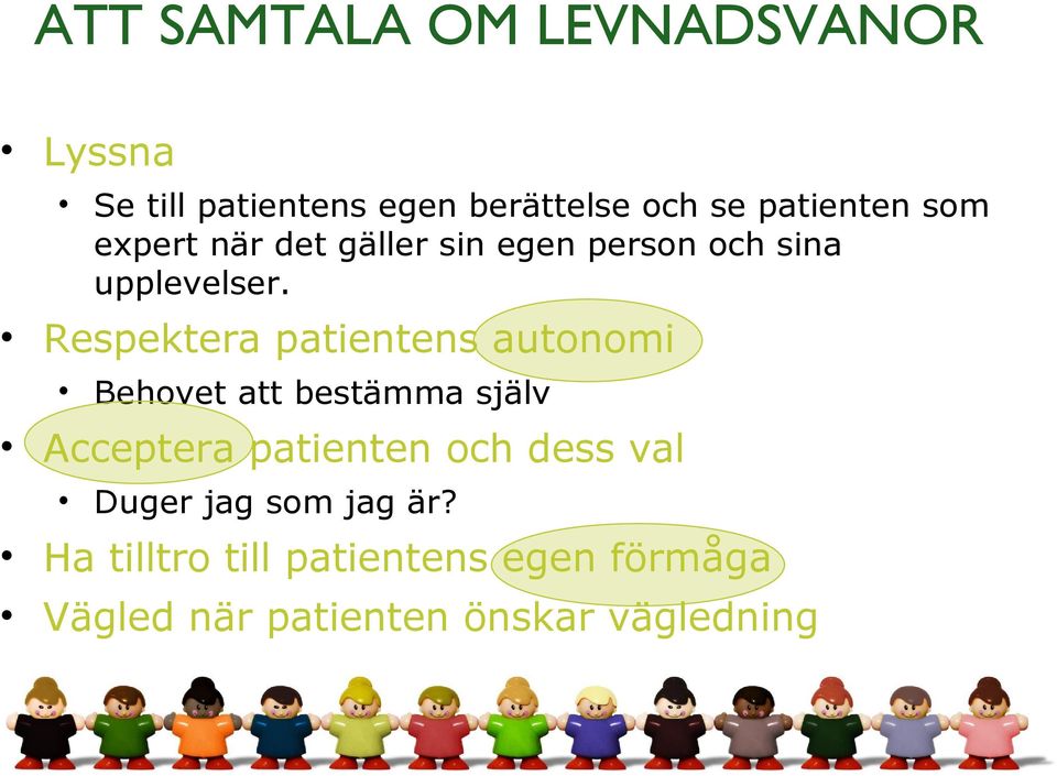 Respektera patientens autonomi Behovet att bestämma själv Acceptera patienten och