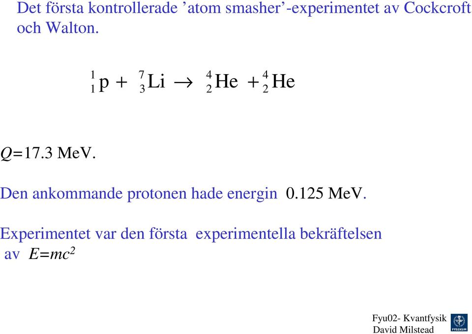 Den ankommande protonen hade energin 0.5 MeV.