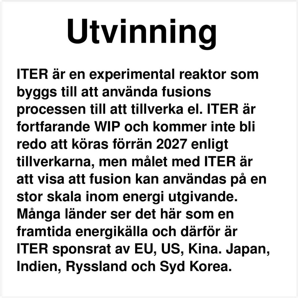 ITER är att visa att fusion kan användas på en stor skala inom energi utgivande.