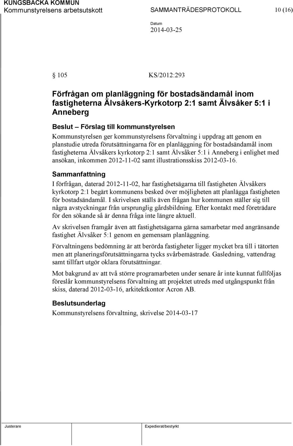 fastigheterna Älvsåkers kyrkotorp 2:1 samt Älvsåker 5:1 i Anneberg i enlighet med ansökan, inkommen 2012-11-02 samt illustrationsskiss 2012-03-16.