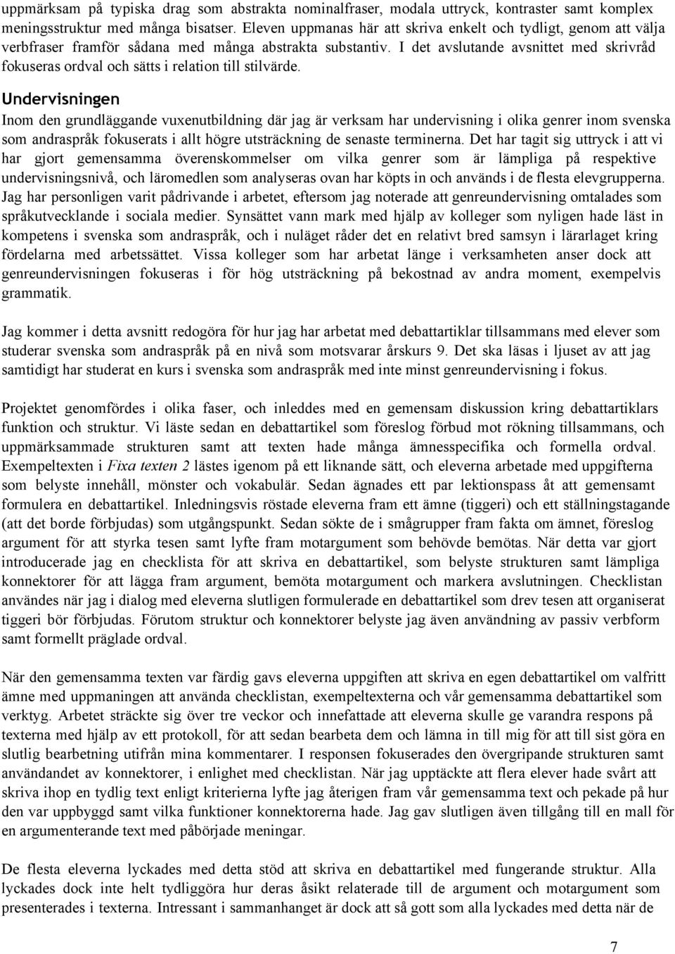 I det avslutande avsnittet med skrivråd fokuseras ordval och sätts i relation till stilvärde.
