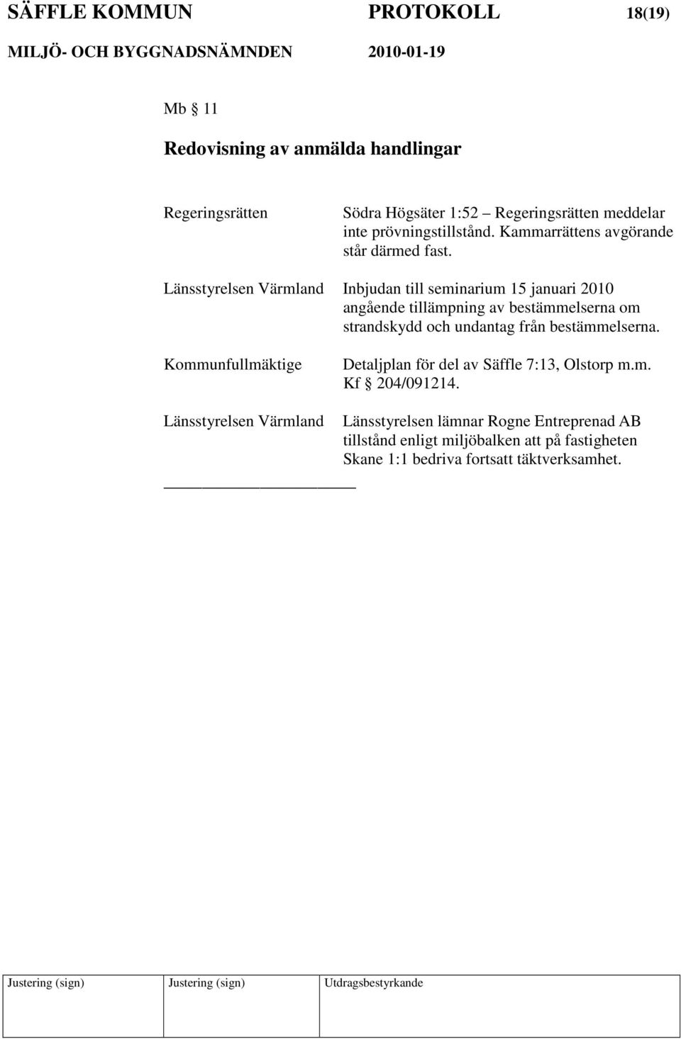 Länsstyrelsen Värmland Inbjudan till seminarium 15 januari 2010 angående tillämpning av bestämmelserna om strandskydd och undantag från