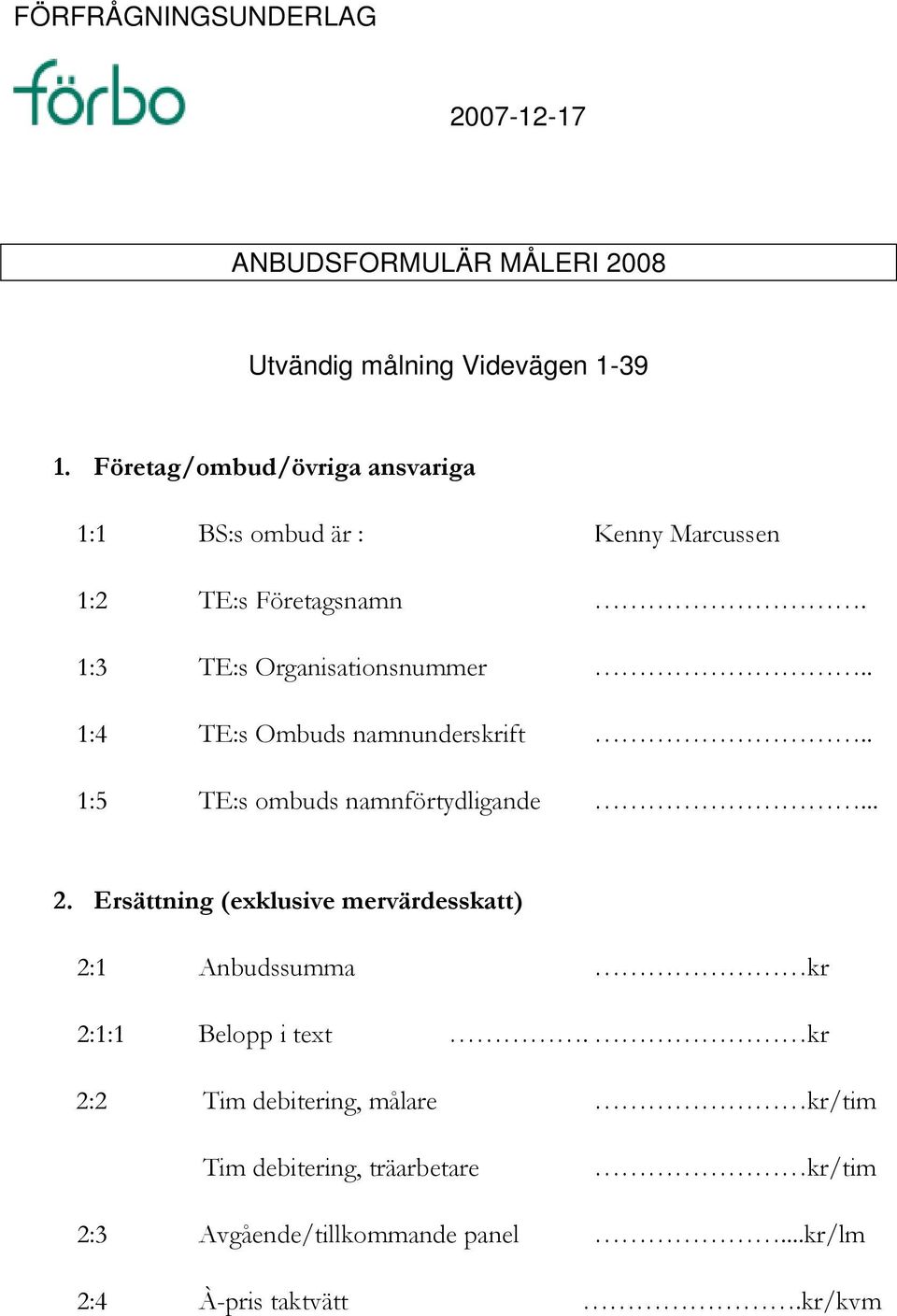 . 1:4 TE:s Ombuds namnunderskrift.. 1:5 TE:s ombuds namnförtydligande... 2.