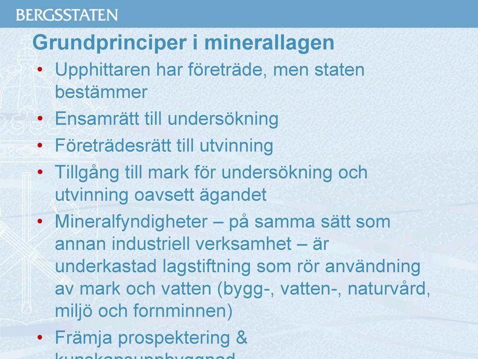 ägandet Mineralfyndigheter på samma sätt som annan industriell verksamhet är underkastad lagstiftning