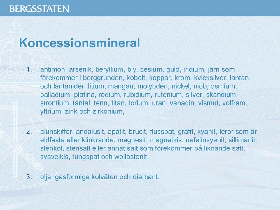 molybden, nickel, niob, osmium, palladium, platina, rodium, rubidium, rutenium, silver, skandium, strontium, tantal, tenn, titan, torium, uran, vanadin, vismut, volfram,