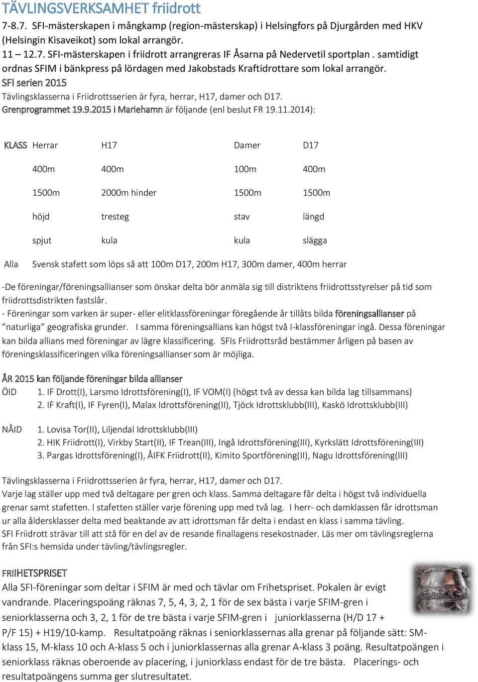 Grenprogrammet 19.9.2015 i Mariehamn är följande (enl beslut FR 19.11.