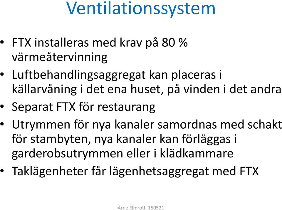 andra Separat FTX för restaurang Utrymmen för nya kanaler samordnas med schakt för