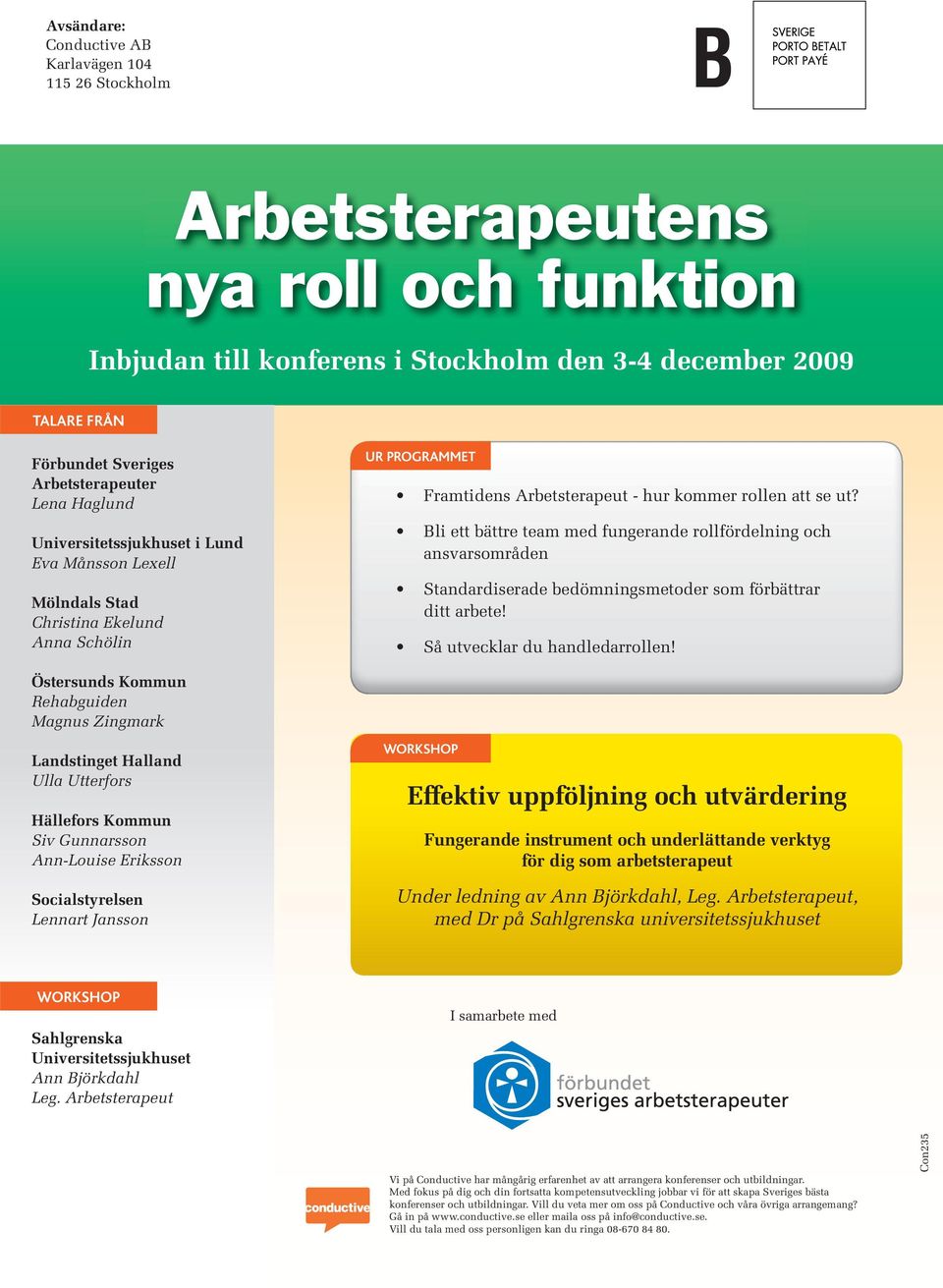 Bli ett bättre team med fungerande rollfördelning och ansvarsområden Standardiserade bedömningsmetoder som förbättrar ditt arbete! Så utvecklar du handledarrollen!