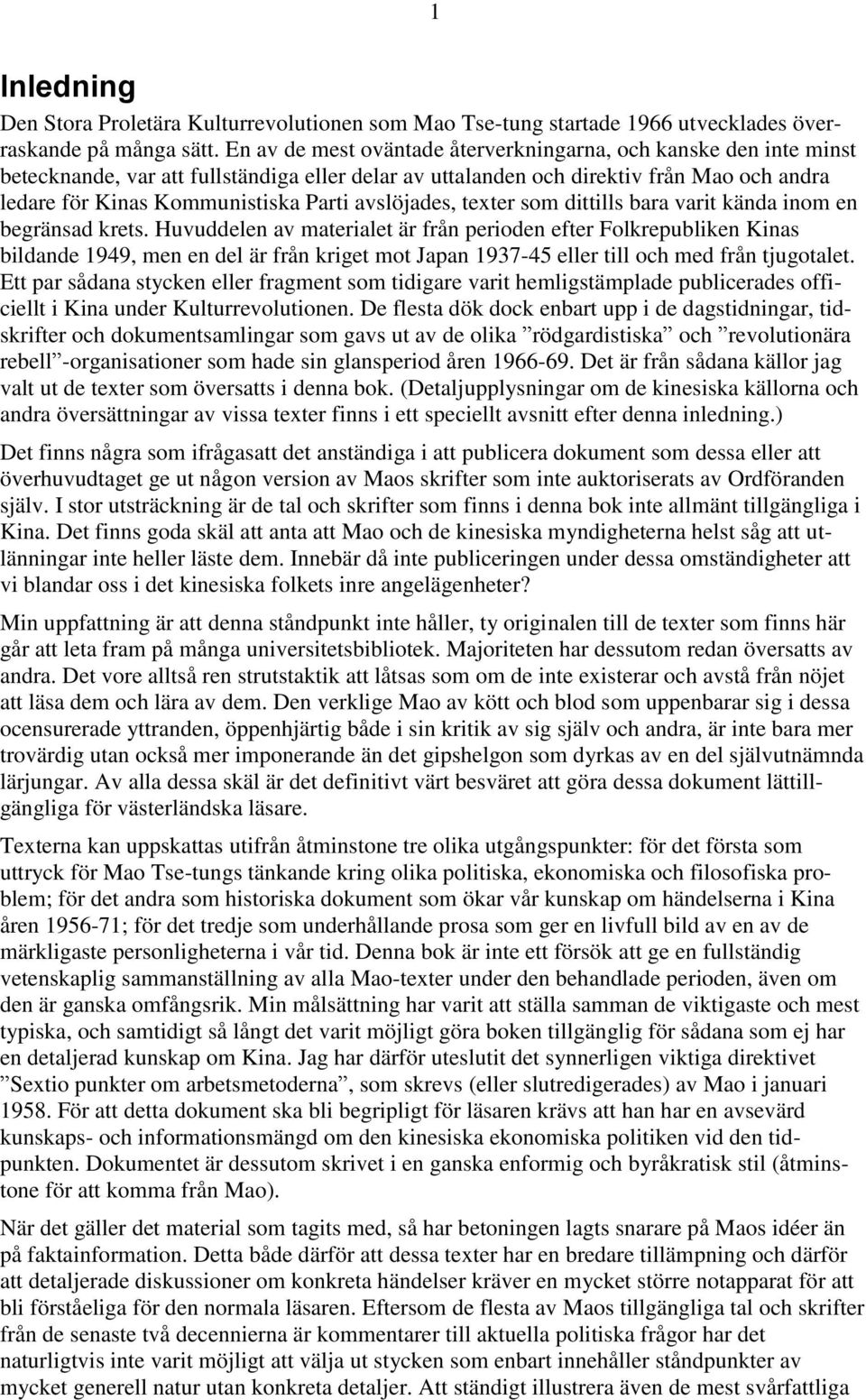 avslöjades, texter som dittills bara varit kända inom en begränsad krets.