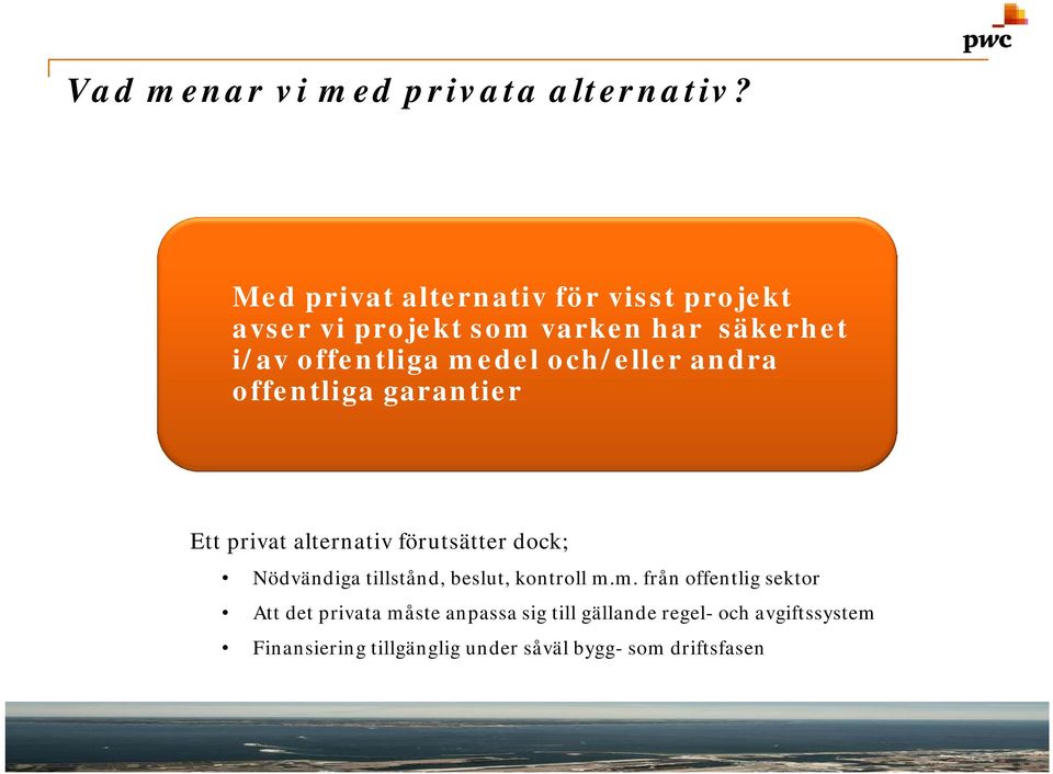 och/eller andra offentliga garantier Ett privat alternativ förutsätter dock; Nödvändiga tillstånd, beslut,