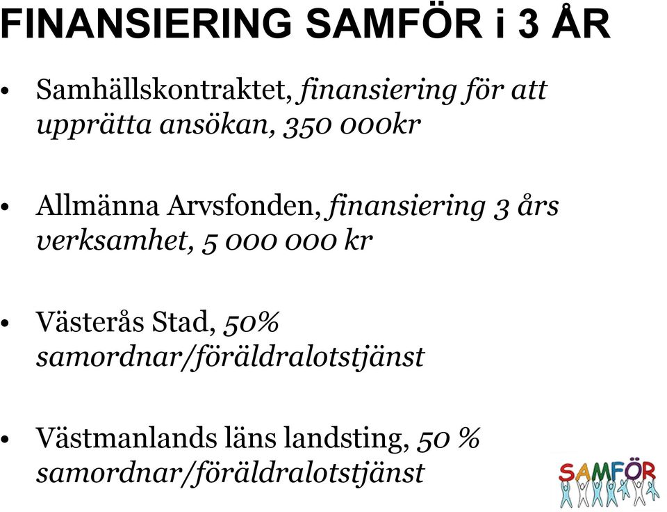 verksamhet, 5 000 000 kr Västerås Stad, 50%