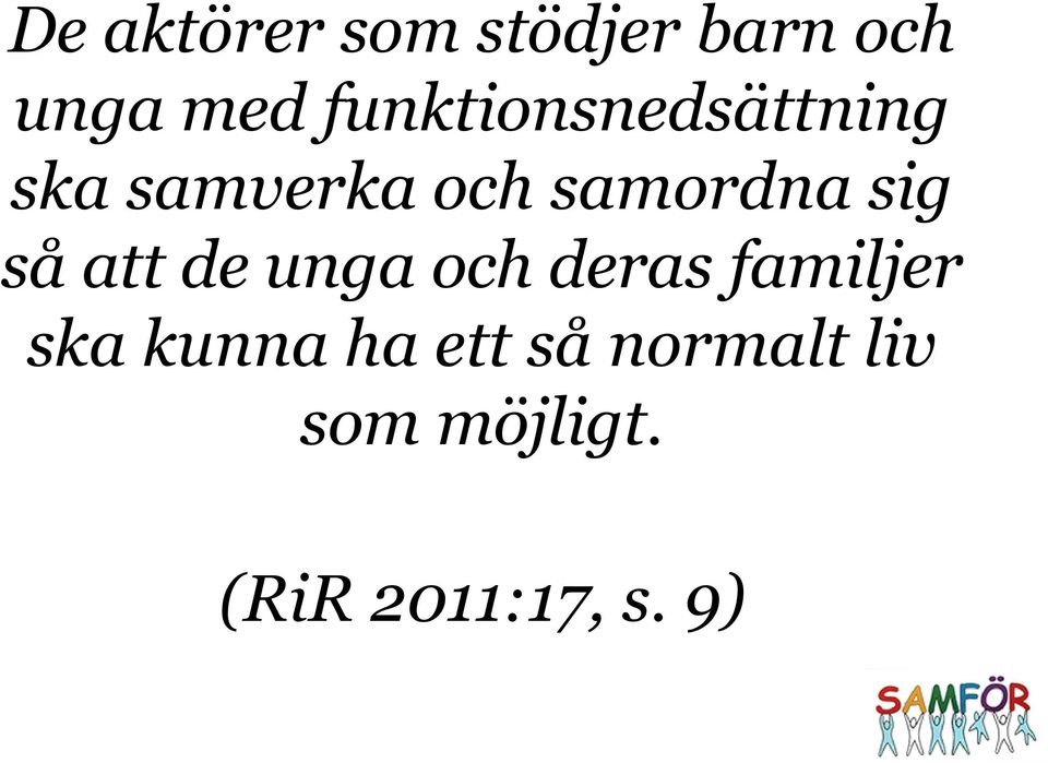 sig så att de unga och deras familjer ska kunna