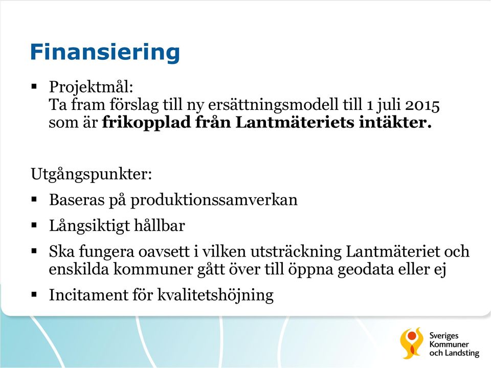 Utgångspunkter: Baseras på produktionssamverkan Långsiktigt hållbar Ska fungera
