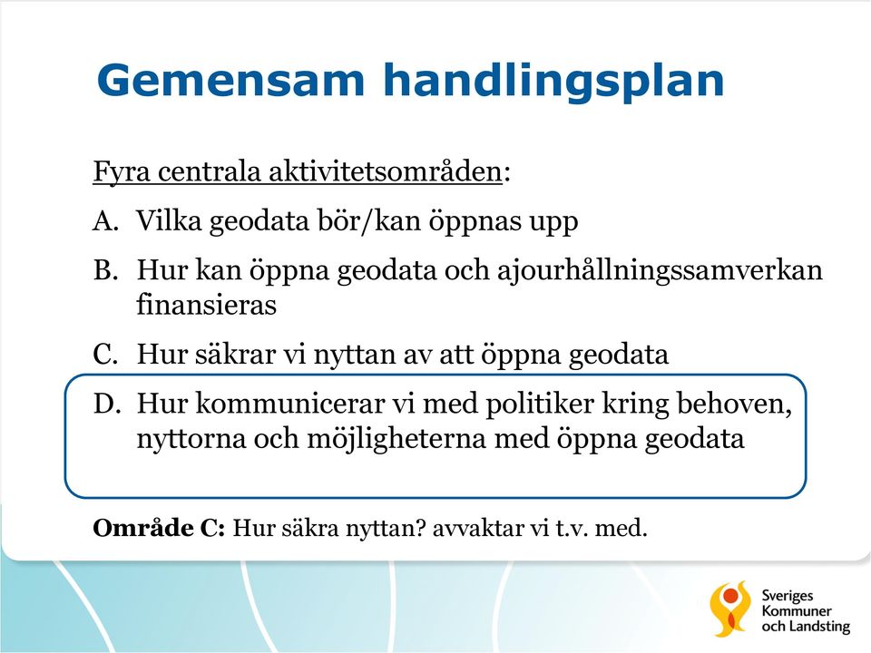 Hur kan öppna geodata och ajourhållningssamverkan finansieras C.